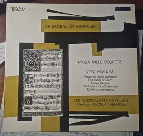 Prague Madrigal Singers - Missa Mille Regretz - Cinq Motets