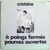 LP - Cristaine - A Poings Fermés Paumes Ouvertes - SIGNED!!