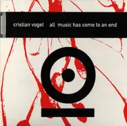 Cristian Vogel - All Music Has Come to an End