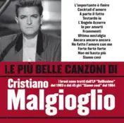 Cristiano Malgioglio - Le Più Belle Canzoni Di Cristiano Malgioglio