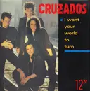 12inch Vinyl Single - Cruzados - I Want Your World To Turn