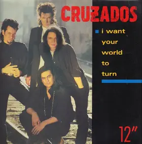 The Cruzados - I Want Your World To Turn