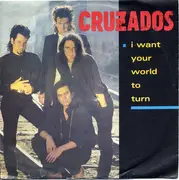 7inch Vinyl Single - Cruzados - I Want Your World To Turn