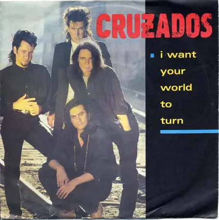 Cruzados - I Want Your World To Turn