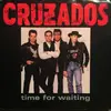 7inch Vinyl Single - Cruzados - Time For Waiting