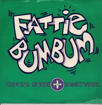 Crucial Robbie + Honeyvibes - Fattie Bum Bum