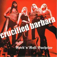 Crucified Barbara - Rock'n'Roll Bachelor