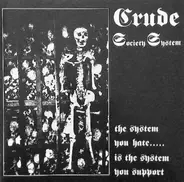 Crude SS - The System You Hate.....Is The System You Support