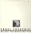 LP - Cruel Frederick - We.Are.The.Music.We.Play