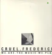 LP - Cruel Frederick - We.Are.The.Music.We.Play