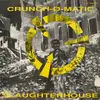12inch Vinyl Single - Crunch-Ø-Matic - Slaughterhouse / Earthquake