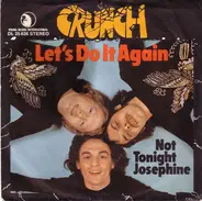 Crunch - Let's Do It Again / Not Tonight Josephine
