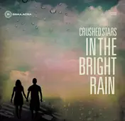 Crushed Stars - In The Bright Rain