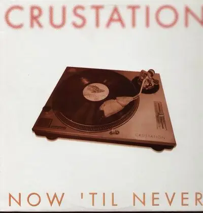 Crustation - Now Till Never