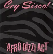 Cry Sisco! - Afro Dizzi Act
