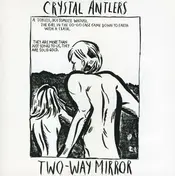 Crystal Antlers - TWO WAY MIRROR