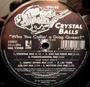 Crystal Balls - Who You Callin' A Drag Queen?
