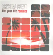 Crystal Clear - Live Your Life Remixes