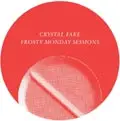 crystal fake - Frosty Monday Sessions