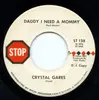 7inch Vinyl Single - Crystal Gares - Daddy I Need A Mommy / What Does A Little Girl Do