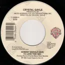 7inch Vinyl Single - Crystal Gayle - Nobody Should Have To Love This Way / A Little Bit Closer