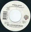 7inch Vinyl Single - Crystal Gayle - Only Love Can Save Me Now
