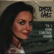 7inch Vinyl Single - Crystal Gayle - 'Til I Gain Control Again