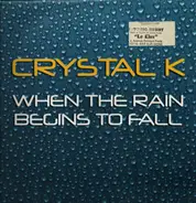 Crystal K - When The Rain Begins To Fall