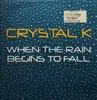 12inch Vinyl Single - Crystal K - When The Rain Begins To Fall