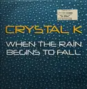 12inch Vinyl Single - Crystal K - When The Rain Begins To Fall