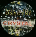 12inch Vinyl Single - Crystal - Love Is Like Oxygene