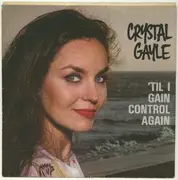 7inch Vinyl Single - Crystal Gayle - 'Til I Gain Control Again