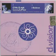 Ctrl D-ave Featuring LaFaux - I Believe