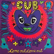 Cub - Come Out, Come Out