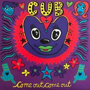 7inch Vinyl Single - Cub - Come Out, Come Out - pink, yellow & blue pressing