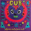 7inch Vinyl Single - Cub - Come Out, Come Out - pink, yellow & blue pressing