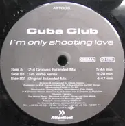 Cuba Club - I'm Only Shooting Love