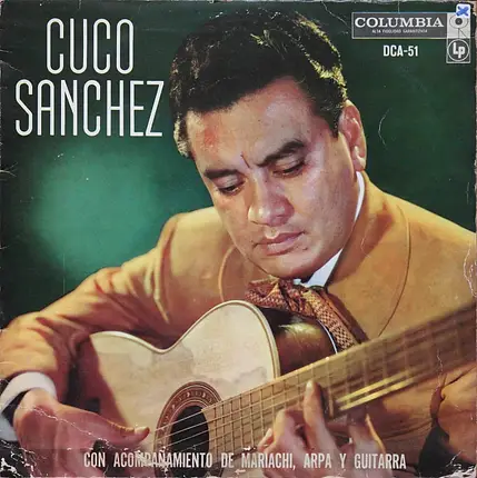 Cuco Sanchez - Con Acompañiento De Mariachi, Arpa Y Guitarra