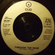 7inch Vinyl Single - Cud - Through The Roof