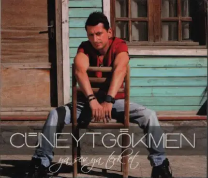 Cüneyt Gökmen - Ya Sev Ya Terk Et