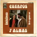 7inch Vinyl Single - Cuerpos Y Almas - Infelices / No Lo Quiero Asi