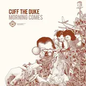 Cuff the Duke - Morning Comes