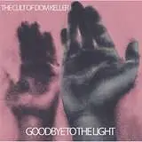 CULT OF DOM KELLER - Goodbye To The Light