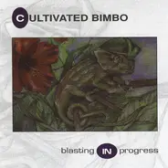 Cultivated Bimbo - Blasting In Progress