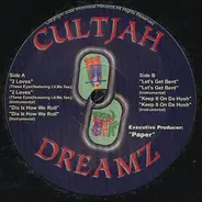 Cultjah Dreamz - 2 Loves / Diz Is How We Roll / Let's Get Bent / Keep It On Da Hush