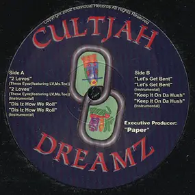 Cultjah Dreamz - 2 Loves / Diz Is How We Roll / Let's Get Bent / Keep It On Da Hush