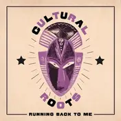 Cultural Roots - Running Back to Me