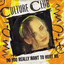 7inch Vinyl Single - Culture Club - Do You Really Want To Hurt Me