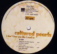 Cultured Pearls - I Don't Love You Like I Used To
