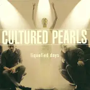 Cultured Pearls - Liquefied Days